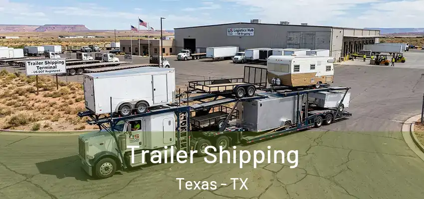 Trailer Shipping Texas - TX